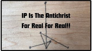 IP Is The Antichrist For Real For Real [upl. by Xela]