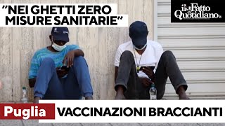 In Puglia vaccini ai braccianti agricoli stranieri quotNei ghetti zero distanziamento né igienequot [upl. by Seidel937]