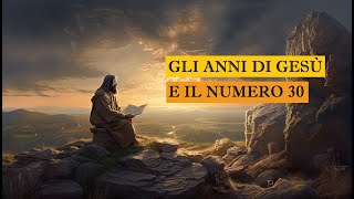 quotGli anni di Gesù e il numero 30quot [upl. by Asirral]