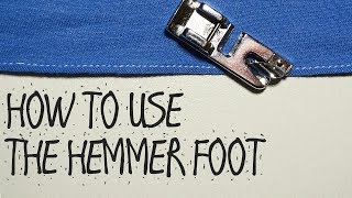 HOW TO USE THE HEMMER FOOT [upl. by Ojiram]