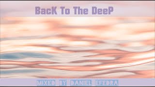 Back To The DeeP \ Deep amp Atmospheric House \ [upl. by Moll]