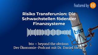 Risiko Transferunion Die Schwachstellen föderaler Finanzsysteme  bto – der ÖkonomiePodcast [upl. by Asilrahc]