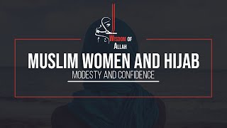 MUSLIM WOMEN AND HIJAB MODESTY AND CONFIDENCE [upl. by Annaoy]