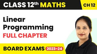 Linear Programming  Full Chapter Explanation NCERT Solutions  Class 12 Maths Chapter 12  202223 [upl. by Basia]