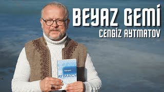 BEYAZ GEMİ  CENGİZ AYTMATOV [upl. by Gingras]