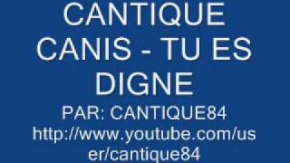 cantique canis  tu es digne [upl. by Yerak]