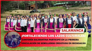 CANTORÍA SALMANTINA PARTICIPÓ EN LA PRIMERA VINCULACIÓN DE SEMILLEROS CREATIVOS EN MICHOACÁN [upl. by Flori772]