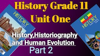 HISTORY GRADE 11 UNIT ONE PART 2 HISTORY HISTORIOGRAPHY AND HUMAN EVOLUTION [upl. by Nnoved]