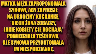 Matka męża zaproponowała synowi aby zaprosił na urodziny kochankę Niech żona zobaczy jakie [upl. by Anniahs]