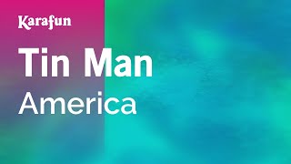 Tin Man  America  Karaoke Version  KaraFun [upl. by Clovah502]