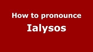 How to Pronounce Ialysos  PronounceNamescom [upl. by Suirauqram500]