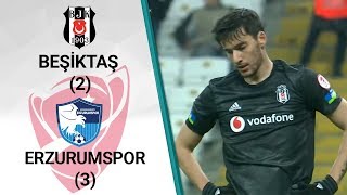 Beşiktaş 2  3 Erzurumspor MAÇ ÖZETİ Ziraat Türkiye Kupası Son 16 Turu Rövanş Maçı [upl. by Manville703]