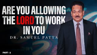 Are you allowing the LORD to work in you  Part 2  Ps Samuel Patta [upl. by Adnala]