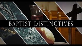 THE BAPTIST DISTINCTIVES Part 1 [upl. by Maillil384]