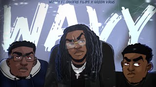 Wizzey  Wavy Feat ​⁠Onofre Filipe amp Green Virus Quan Video Lyrics [upl. by Tuinenga790]