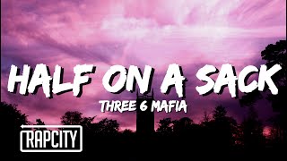 Three 6 Mafia  Half On A Sack Lyrics [upl. by Longan839]