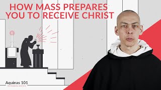 How the Mass Prepares You to Receive Holy Communion Aquinas 101 [upl. by Aluor201]