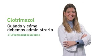 Clotrimazol cuándo y cómo debemos tomarlo  Tu Farmacéutico Informa [upl. by Matelda]