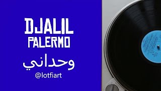 Djalil Palermo  Wahdani وحداني [upl. by Sondra80]