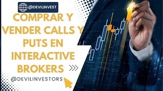 COMPRAR Y VENDER CALLS Y PUT EN INTERACTIVE BROKERS 2024 [upl. by Yeldah]