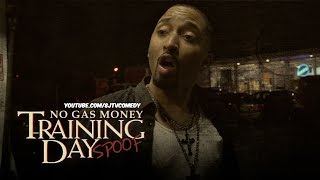 No Gas Money TRAINING DAY SPOOF 8JTV [upl. by Ayote]