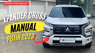 Review Terlengkap Xpander Cross Manual Putih 2023  In Depth Tour Indonesia [upl. by Esilenna]