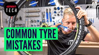 10 Common Mountain Bike Tyre SetUp amp Care Mistakes amp How To Avoid Them [upl. by Ynnot626]