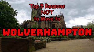 Top 5 Reasons NOT to Move to Wolverhampton [upl. by Ati]