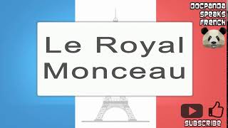 Le Royal Monceau  How To Pronounce  French Native Speaker [upl. by Gladine]