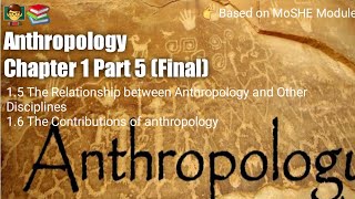 Anthropology Chapter 1  Part 5 Final   Anthropology and other Disciplines Contributions [upl. by Gilchrist]