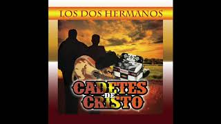 Los Cadetes De Cristo  Los Dos Hermanos Disco Completo [upl. by Nylirej]