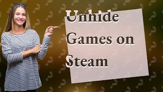 How do you unhide games on Steam Reddit [upl. by Con]