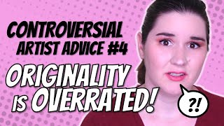 Originality is OVERRATED  Controversial Advice 4 [upl. by Bink]