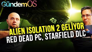 ALIEN ISOLATION GERİ DÖNÜYOR  OYUN DEVİNDE KRİZ  Oyun Haberleri GündemOS [upl. by Marala]