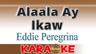 Alaala Ay Ikaw  Eddie Peregrina KARAOKE [upl. by Sivaj230]