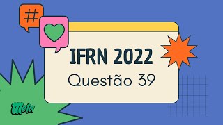 IFRN 2022  QUESTÃO 39 [upl. by Nyladnarb]