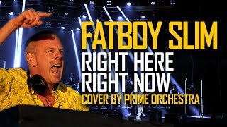 Fatboy Slim  Right here right now  Prime Orchestra cover [upl. by Annelise432]