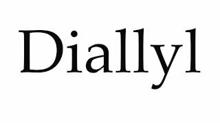 How to Pronounce Diallyl [upl. by Gem344]