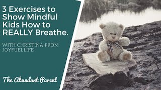 3 Exercises to Show Mindful Kids How to REALLY Breathe [upl. by Jacquenette]