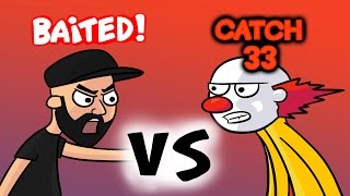 Catch 33 VS Baited Animated [upl. by Chuu473]