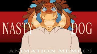 𝐍𝐀𝐒𝐓𝐘 𝐃𝐎𝐆  ANIMATION MEME [upl. by Smukler]