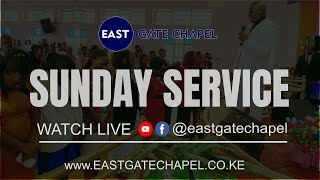 Sunday Service at East Gate Chapel  Special Guest Advocate Peter Kiarie [upl. by Fonda]