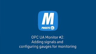 Prosys OPC UA Monitor 2 Adding signals and configuring gauges for monitoring [upl. by Legin935]