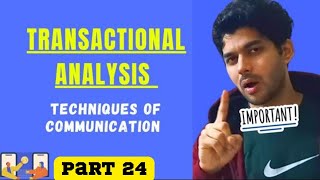 Transactional Analysis  Techniques of Communication  Organizational Behaviour [upl. by Cirad]