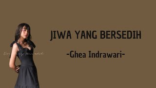 Jiwa Yang Bersedih  Ghea Indrawari Lirik Lagu [upl. by Fenella]