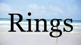 How To Pronounce Rings🌈🌈🌈🌈🌈🌈Pronunciation Of Rings [upl. by Enobe]