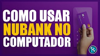 Como usar o Nubank no Computador [upl. by Sands]