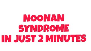 NOONAN SYNDROME  IN JUST 2 MINUTES [upl. by Ayikat]