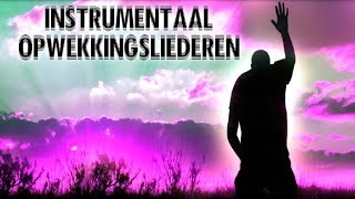 Opwekking 5  instrumentale Christelijke muziek voor gebed tot God 2017 [upl. by Nedyarb]