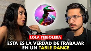 REALIDAD 77  LOLA TEIBOLERA  LA VERDAD DE TRABAJAR EN UN CLUB NOCTURNO [upl. by Erdua955]